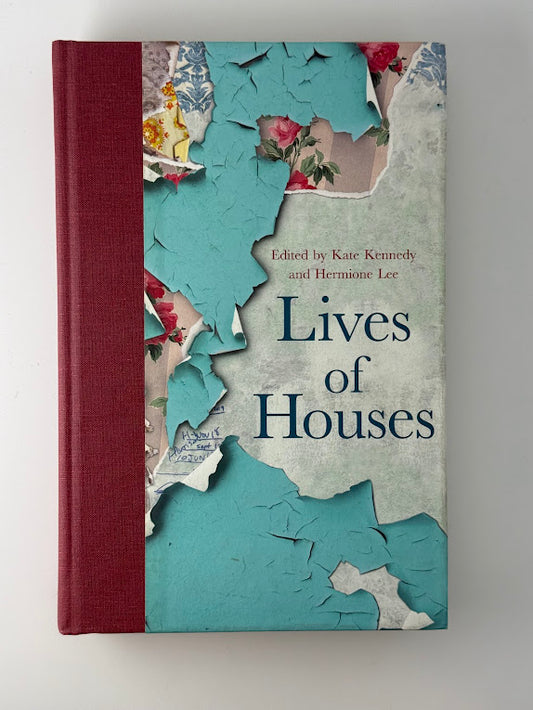 Lives of Houses edited by Kate Kennedy and Hermione Lee