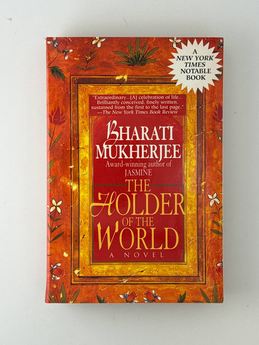 The Holder of the World by Bharati Mukherjee