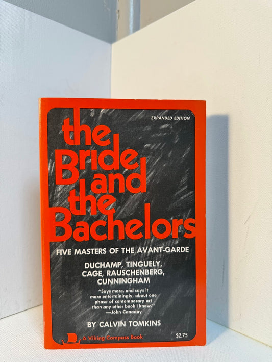 The Bride and the Bachelors - Five Masters of the Avant-Garde by Calvin Tomkins