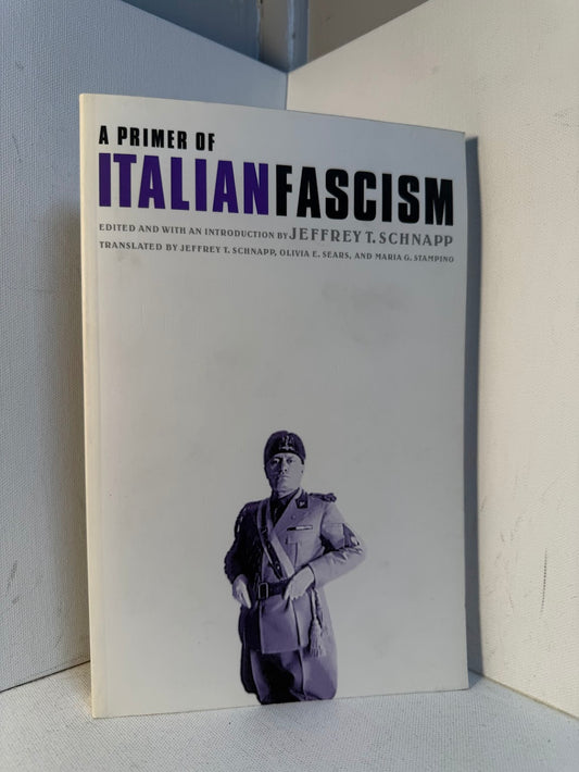 A Primer of Italian Fascism edited by Jeffrey T. Schnapp