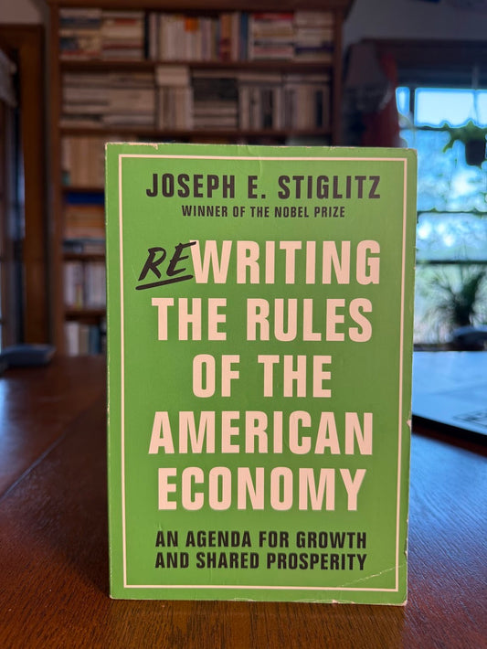 Rewriting the Rules of the American Economy by Joseph Stiglitz