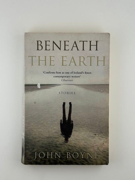 Beneath the Earth by John Boyne