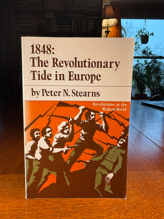 1848: The Revolutionary Tide in Europe by Peter N. Stearns