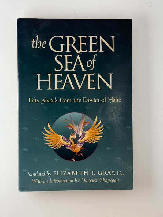 The Green Sea of Heaven - Fifty Ghazals from the Diwan of Hafiz