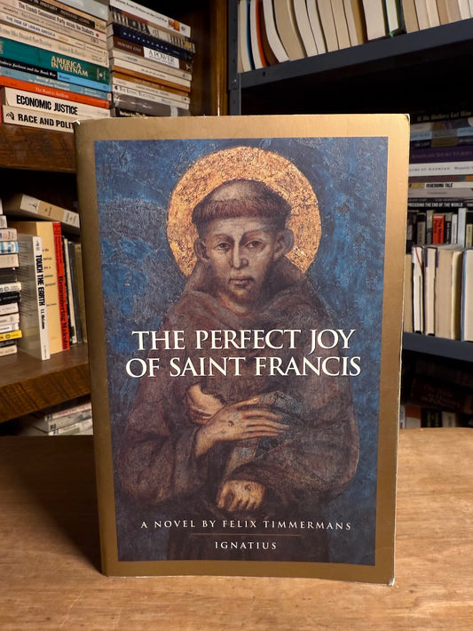 The Perfect Joy of Saint Francis by Felix Timmermans