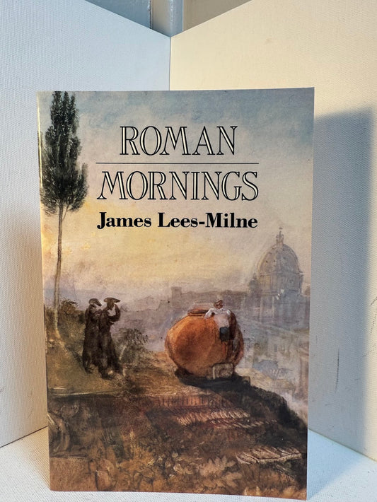 Roman Mornings by James Lees-Milne