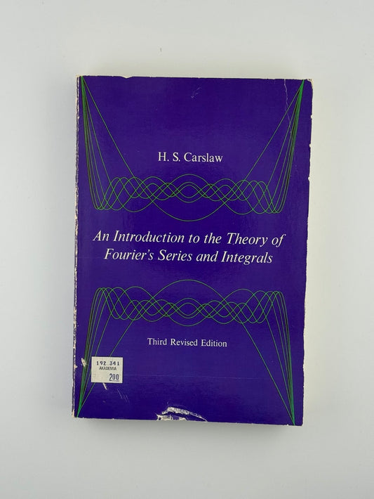 An introduction to the Theory of Fourier's Series and Integrals by H.S. Carslaw