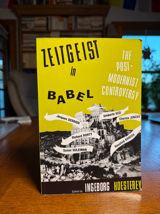 Zeitgeist in Babel - The PostModernist Controversy edited by Ingeborg Hoesterey