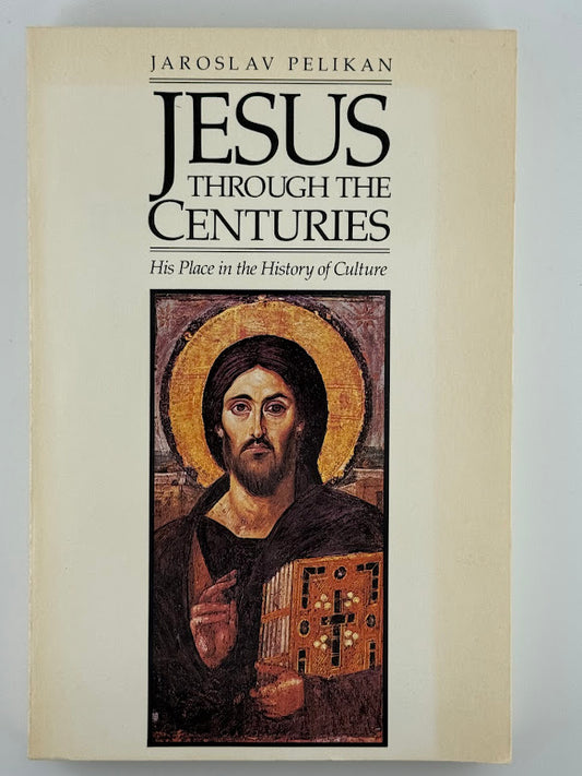 Jesus Through the Centuries by Jaroslav Pelikan