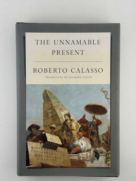 The Unnamable Present by Robert Calasso