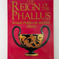 The Reign of the Phallus - Sexual Politics in Ancient Athens by Eva C. Keuls