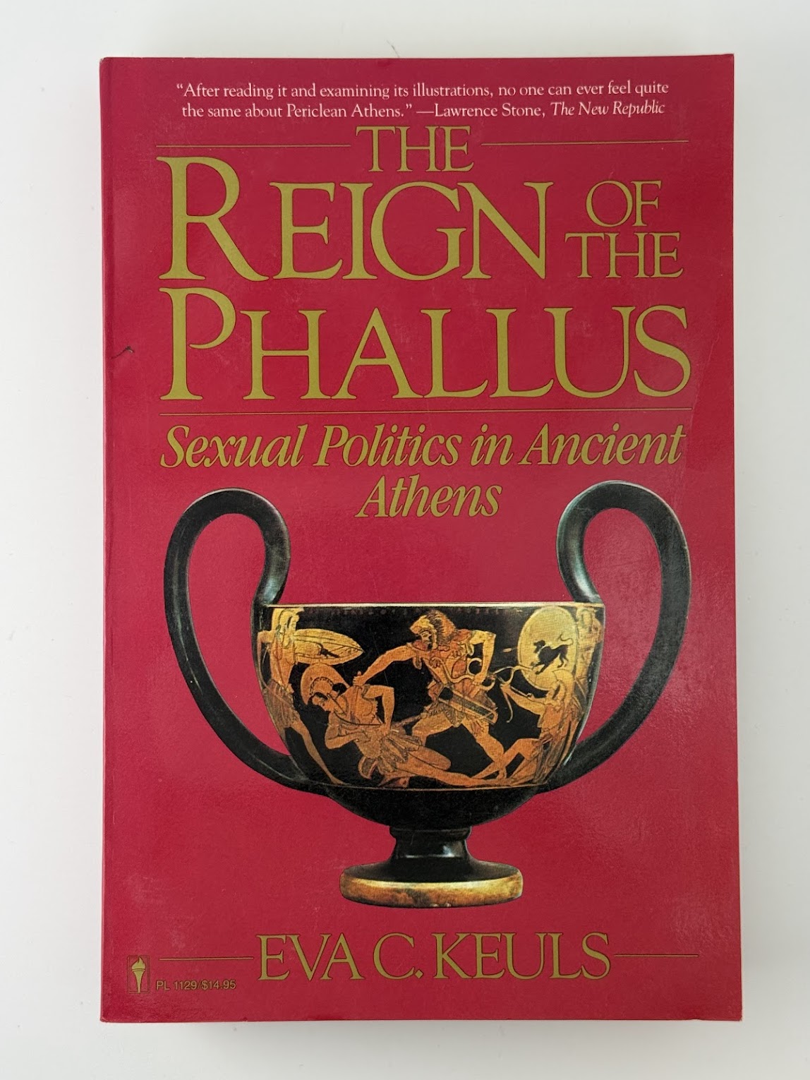 The Reign of the Phallus - Sexual Politics in Ancient Athens by Eva C. Keuls