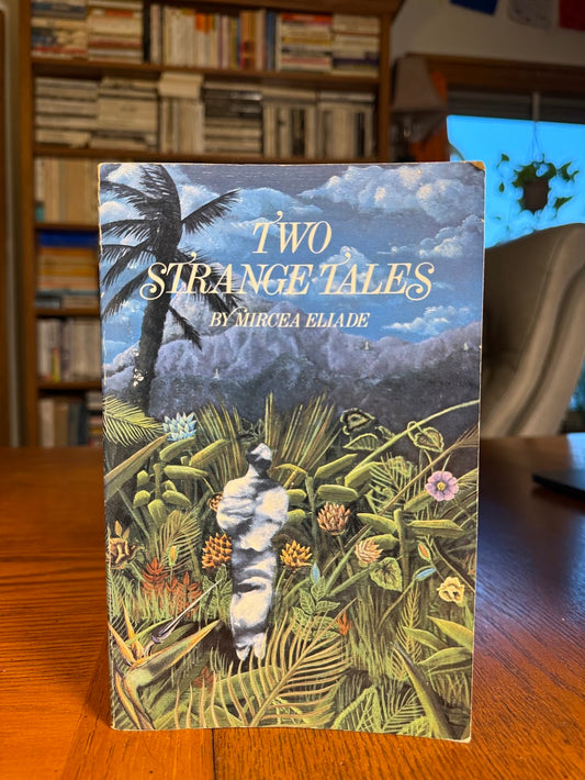 Two Strange Tales by Mircea Eliade