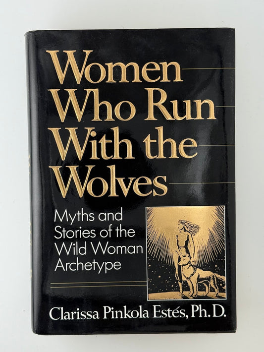 Women Who Run With the Wolves by Clarissa Pinkola Estes