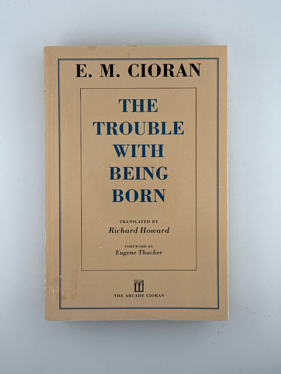 The Trouble With Being Born by E.M. Cioran