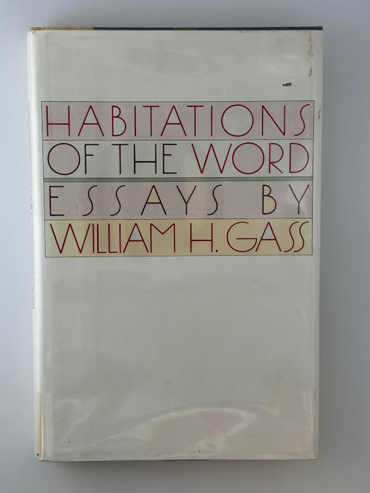 Habitations of the Word by William H. Gass