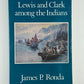 Lewis and Clark Among the Indians by James P. Ronda