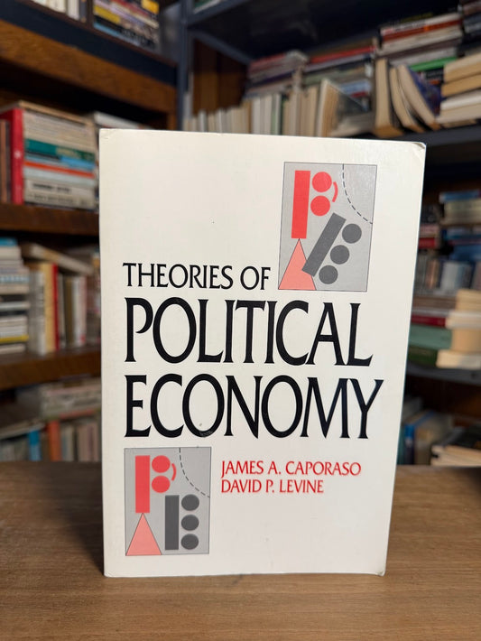 Theories of Political Economy by James A. Caporaso and David P. Levine