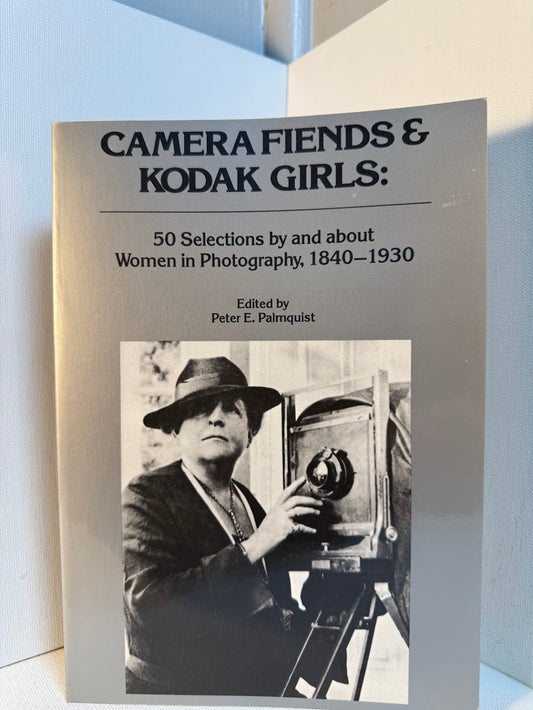 Camera Fiends & Kodak Girls edited by Peter E. Palmquist