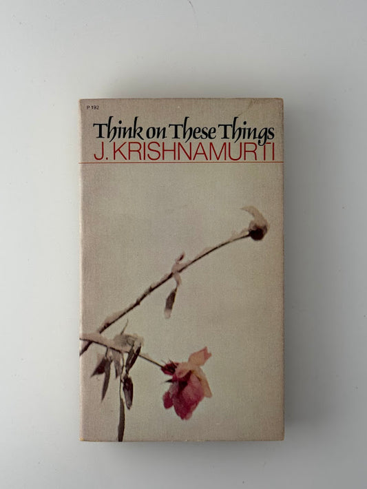 Think On These Things by J. Krishnamurti