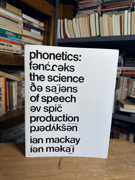 Phonetics - The Science of Speech by Ian Mackay