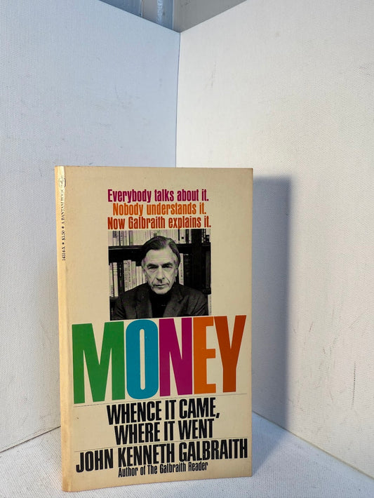 Money - Whence it Came, Where it Went by John Kenneth Galbraith
