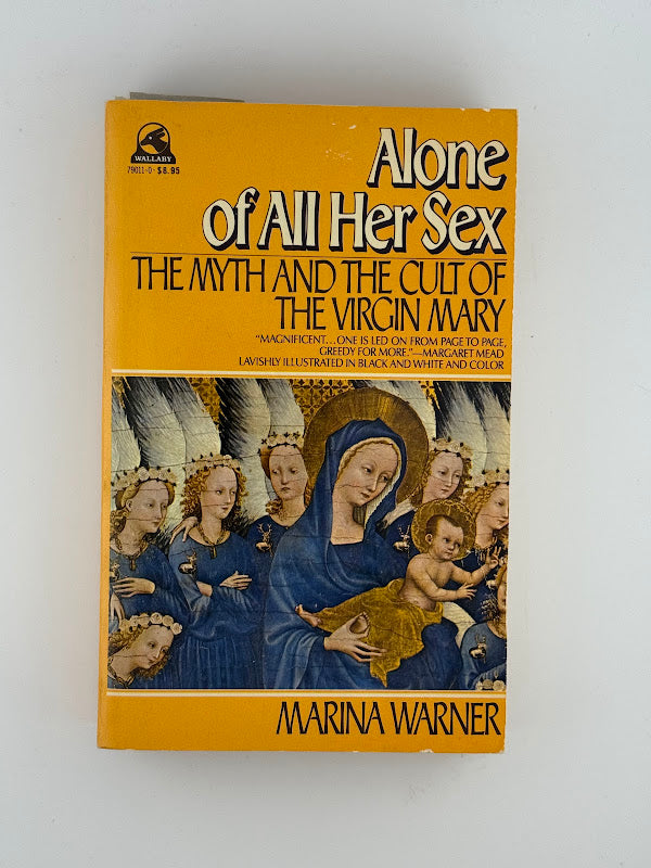 Alone of All Her Sex - The Myth and the Cult of the Virgin Mary by Marina Warner