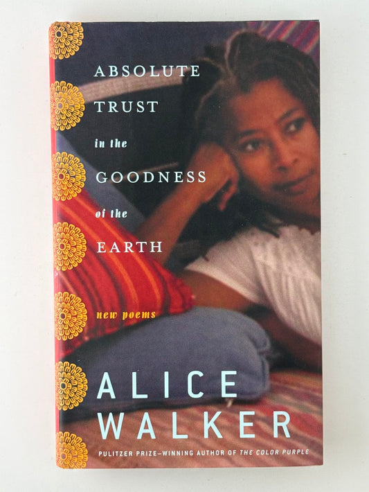 Absolute Trust in the Goodness of the Earth by Alice Walker