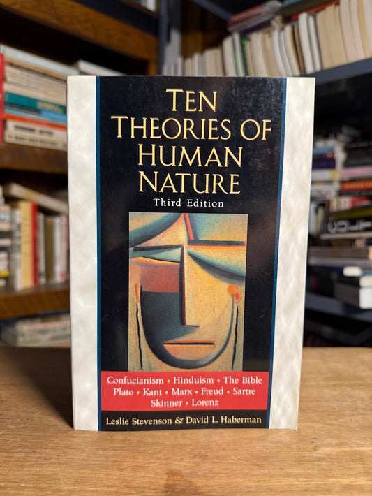 Ten Theories of Human Nature by Leslie Stevenson & David L. Haberman