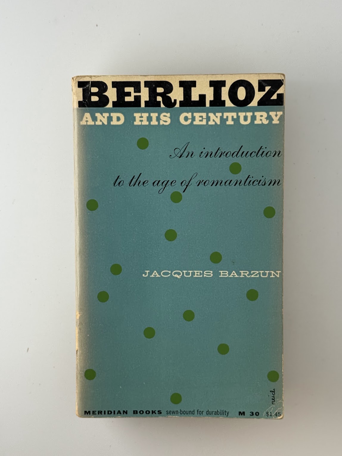 Berlioz and His Century by Jacques Barzun