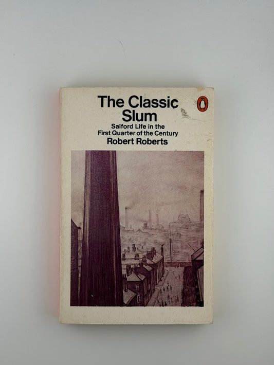 The Classic Slum by Robert Roberts