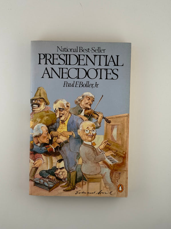 Presidential Anecdotes by Paul F. Boller