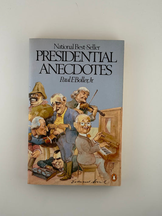 Presidential Anecdotes by Paul F. Boller