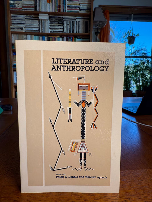 Literature and Anthropology edited by Philip A. Dennis and Wendell Aycock