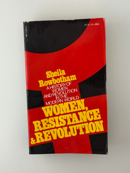 Women, Resistance & Revolution by Sheila Rowbotham