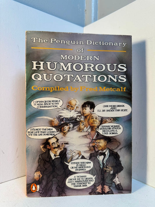 The Penguin Dictionary of Modern Humorous Quotations compiled by Fred Metcalf