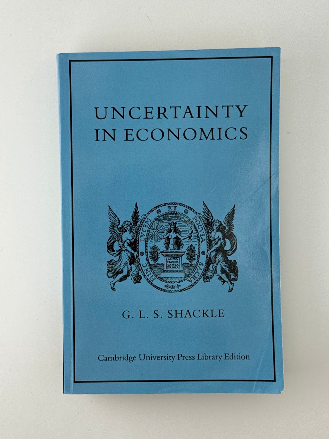 Uncertainty Economics by G.L.S. Shackle