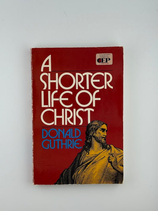 A Shorter Life of Christ by Donald Guthrie
