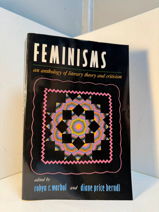 Feminisms - An Anthology of Literary Theory and Criticism edited by Robyn R. Warhol and Diane Price Herndl
