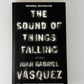 The Sound of Things Falling by Juan Gabriel Vasquez