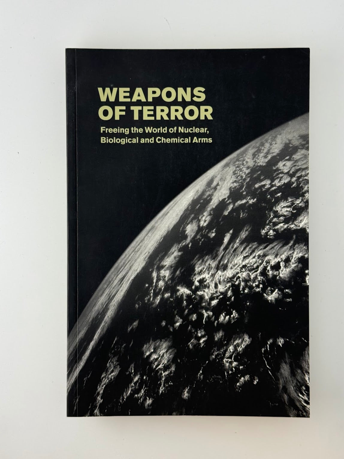 Weapons of Terror - Freeing the World of Nuclear, Biological and Chemical Arms
