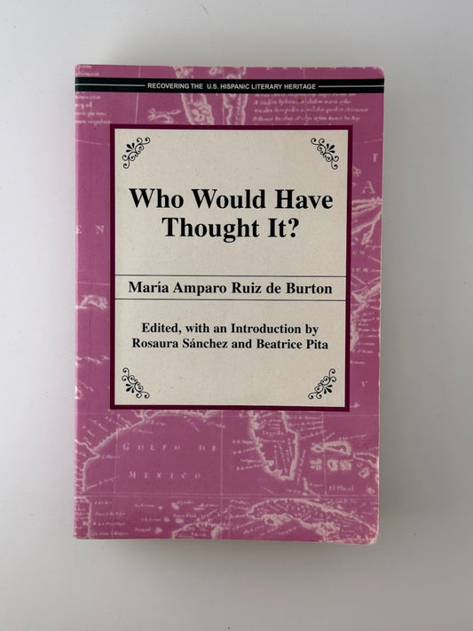 Who Would Have Thought It? by Maria Amparo Ruiz de Burton