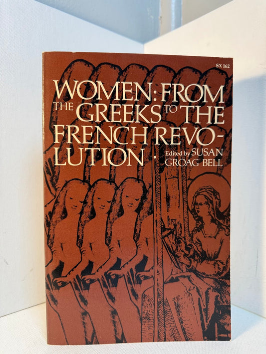 Women: From the Greeks to the French Revolution edited by Susan Groag Bell
