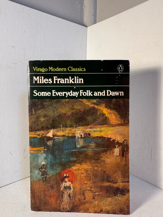 Some Everyday Folk and Dawn by Miles Franklin