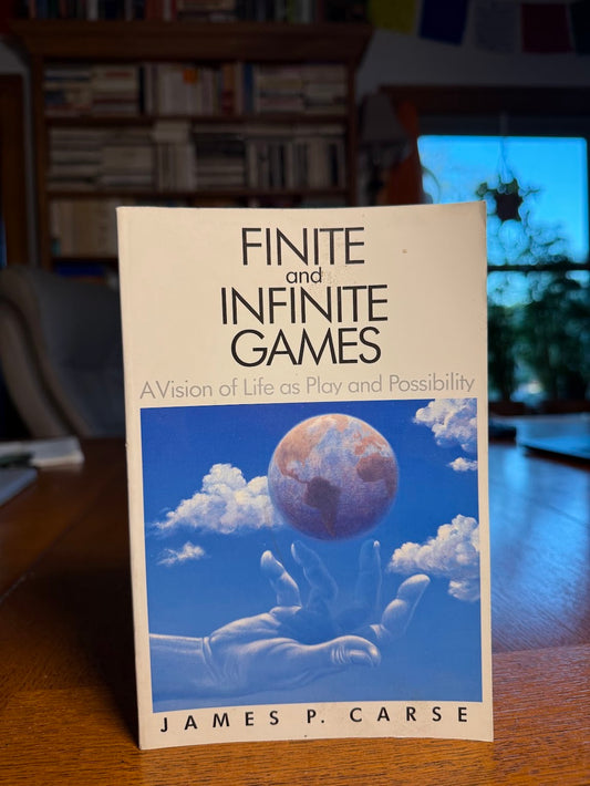 Finite and Infinite Games by James P. Carse