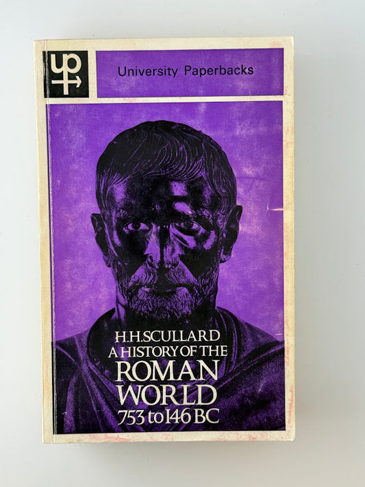 A History of the Roman World 753 to 146 BC by H.H. Scullard