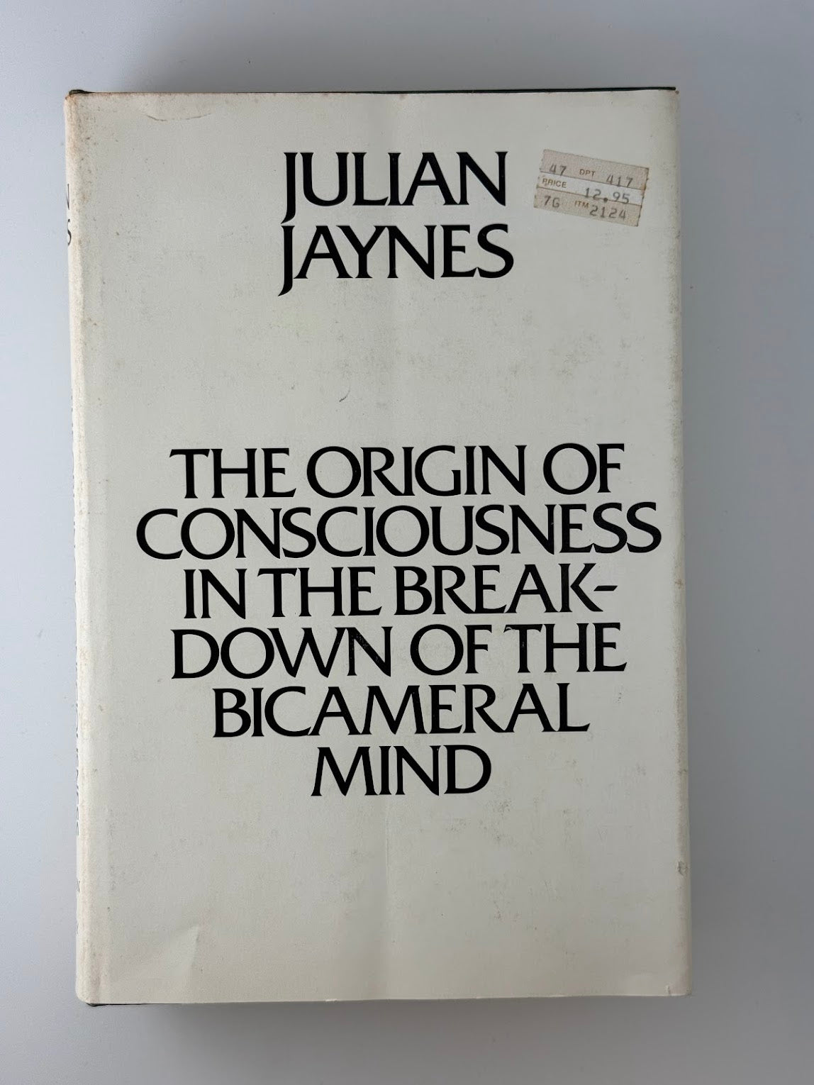 The Origin of Consciousness in the Breakdown of the Bicameral Mind by Julian Jaynes