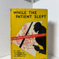 While the Patient Slept by M. G. Eberhart