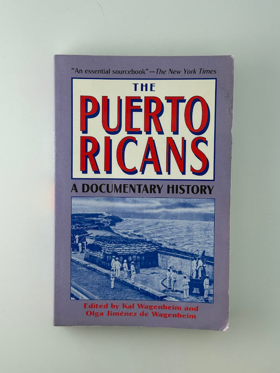 The Puerto Ricans - A Documentary History edited by Kay Wagenheim and Olga Jimenez de Wagenheim