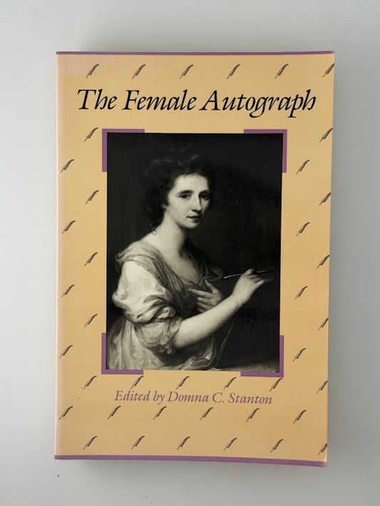 The Female Autograph edited by Donna C. Stanton